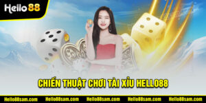 Kinh nghiệm chơi Tài Xỉu Hello88 bách chiến bách thắng