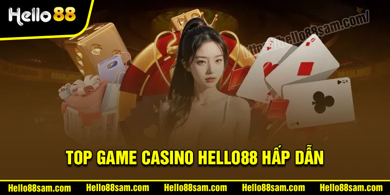 Top game Casino Hello88 cực hấp dẫn đáng chơi